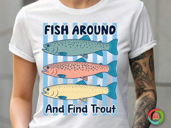 Download Fish Around and Find Trout Funny Fishing - Funny fishing Collection